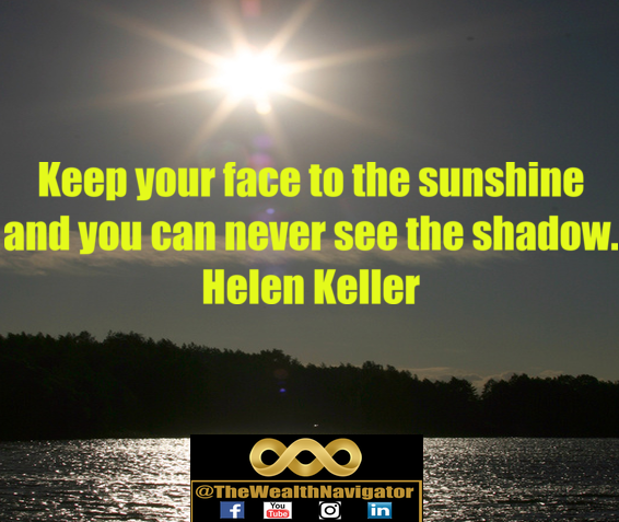 Keep your face to the sunshine