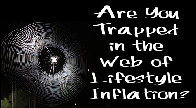 Are You Trapped In the Web of Lifestyle Inflation?